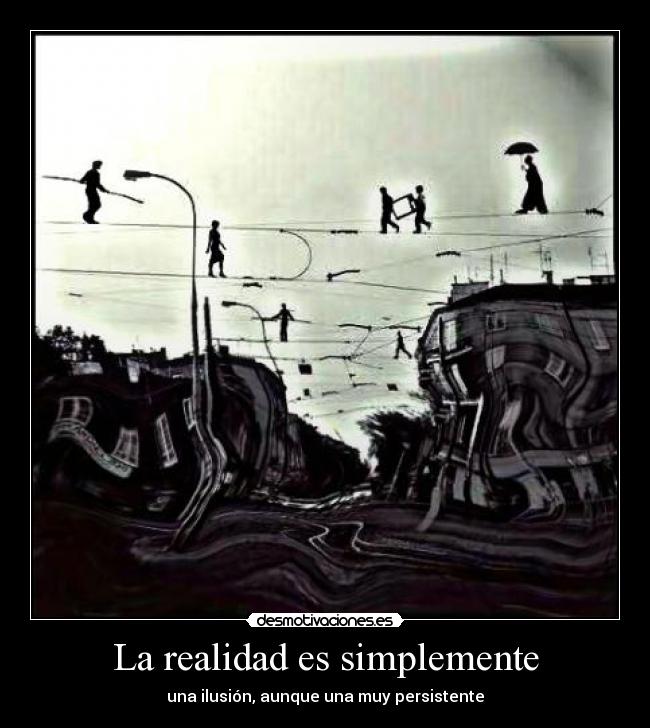 La realidad es simplemente -