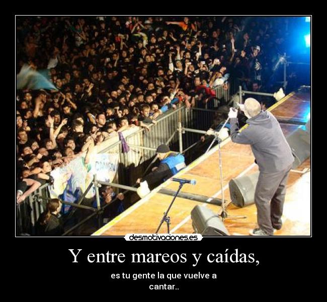 Y entre mareos y caídas, -