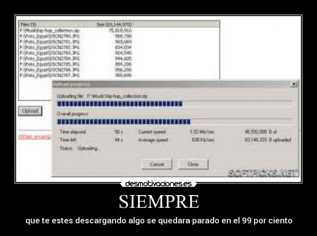 SIEMPRE - que te estes descargando algo se quedara parado en el 99 por ciento