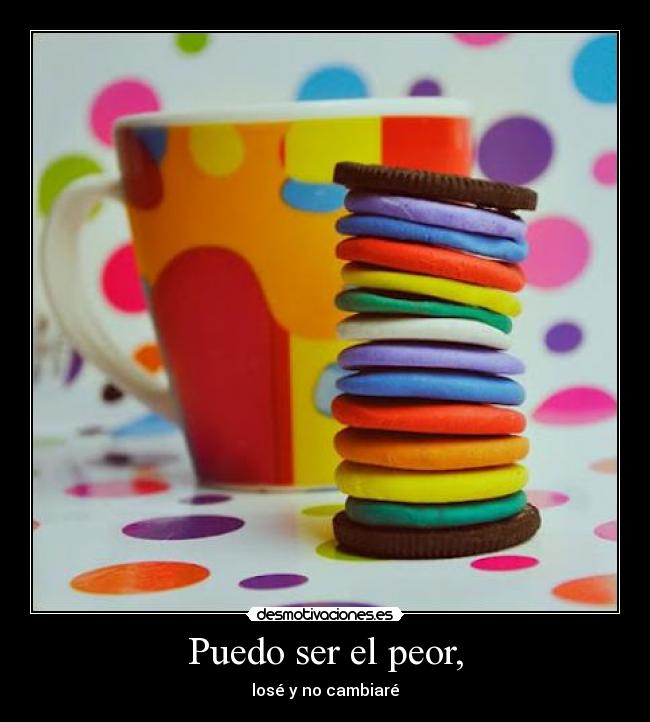 Puedo ser el peor, -
