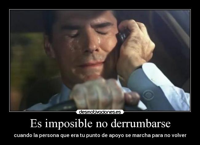 Es imposible no derrumbarse - 