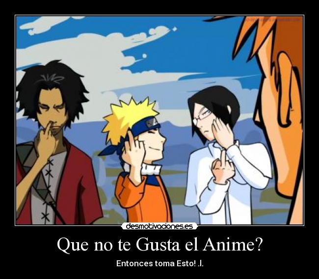 Que no te Gusta el Anime? - 