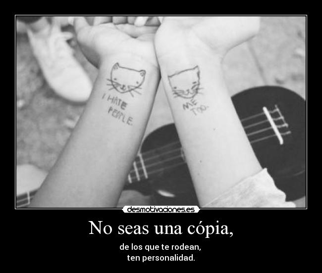 No seas una cópia, - 