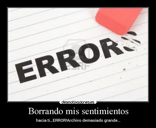 Borrando mis sentimientos - hacia ti…ERROR!Archivo demasiado grande...