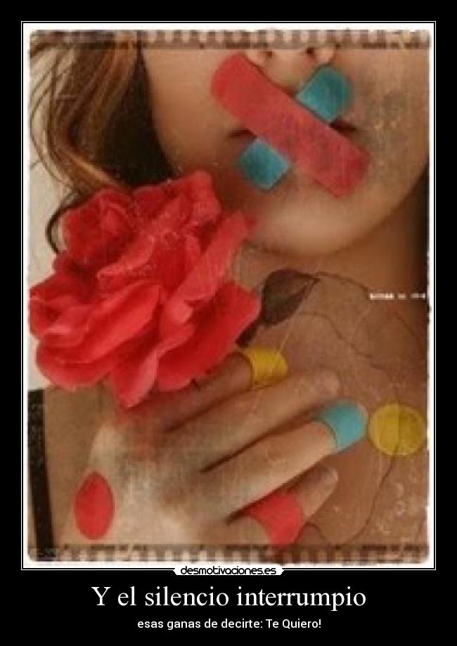Y el silencio interrumpio - esas ganas de decirte: Te Quiero!♥