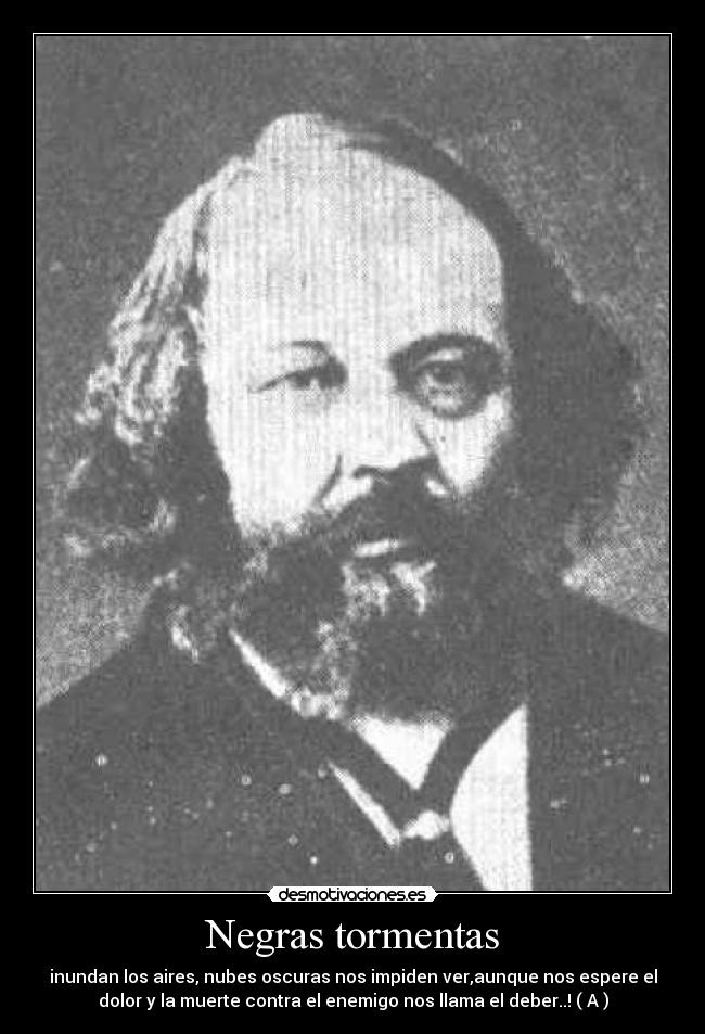 Negras tormentas - inundan los aires, nubes oscuras nos impiden ver,aunque nos espere el
dolor y la muerte contra el enemigo nos llama el deber..! ( A )