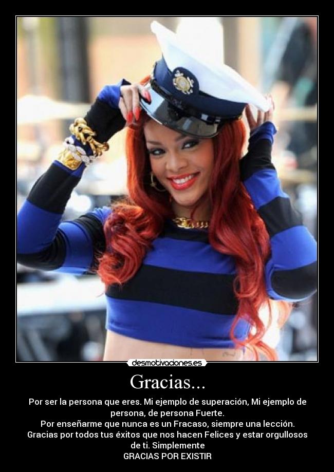 Gracias... - Por ser la persona que eres. Mi ejemplo de superación, Mi ejemplo de
persona, de persona Fuerte.
Por enseñarme que nunca es un Fracaso, siempre una lección.
Gracias por todos tus éxitos que nos hacen Felices y estar orgullosos
de ti. Simplemente
GRACIAS POR EXISTIR