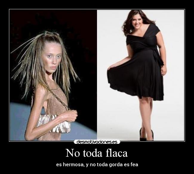 No toda flaca - es hermosa, y no toda gorda es fea