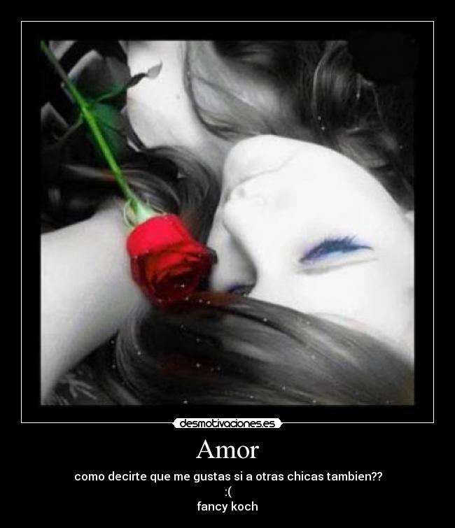 Amor - como decirte que me gustas si a otras chicas tambien??
:(
fancy koch