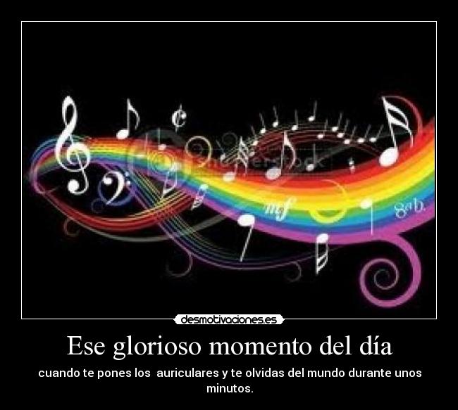 Ese glorioso momento del día - cuando te pones los auriculares y te olvidas del mundo durante unos minutos.