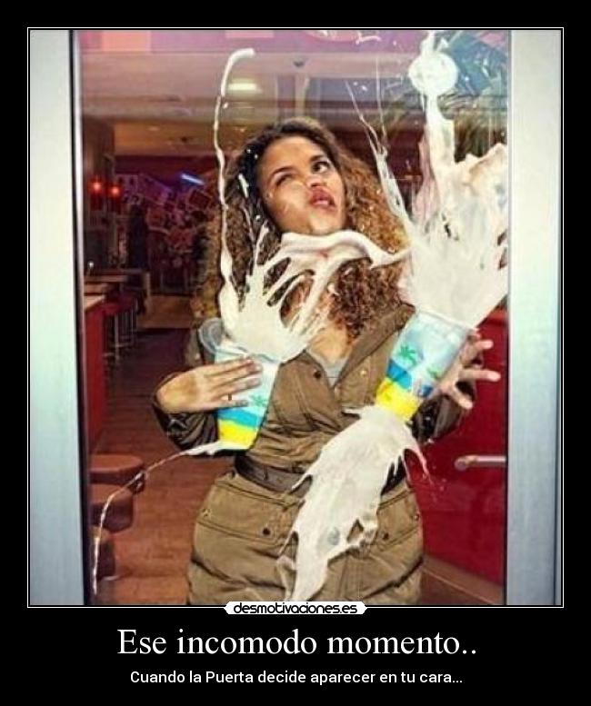 Ese incomodo momento.. - Cuando la Puerta decide aparecer en tu cara...