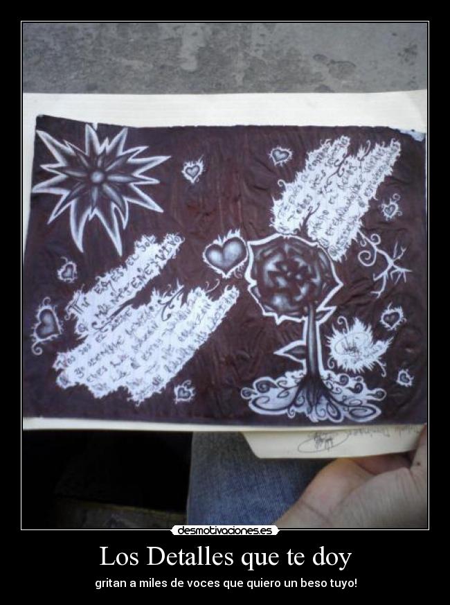 Los Detalles que te doy - gritan a miles de voces que quiero un beso tuyo!