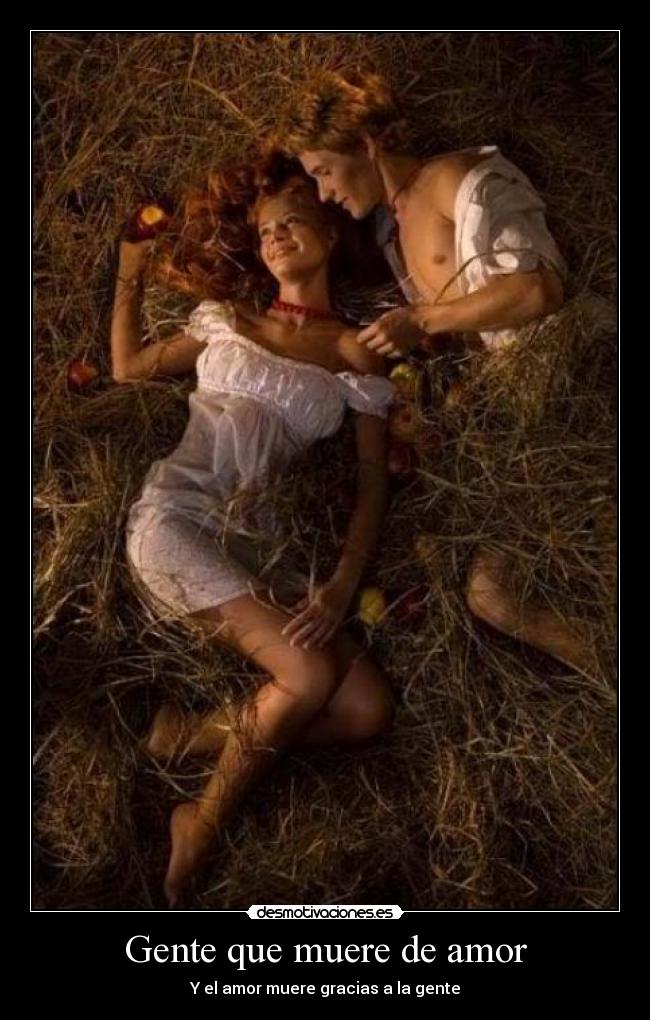 Gente que muere de amor - Y el amor muere gracias a la gente