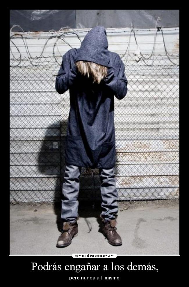 Podrás engañar a los demás, -