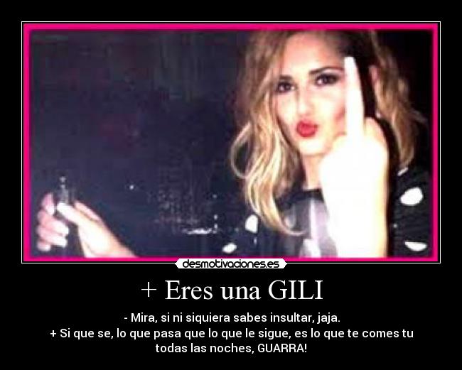 + Eres una GILI -