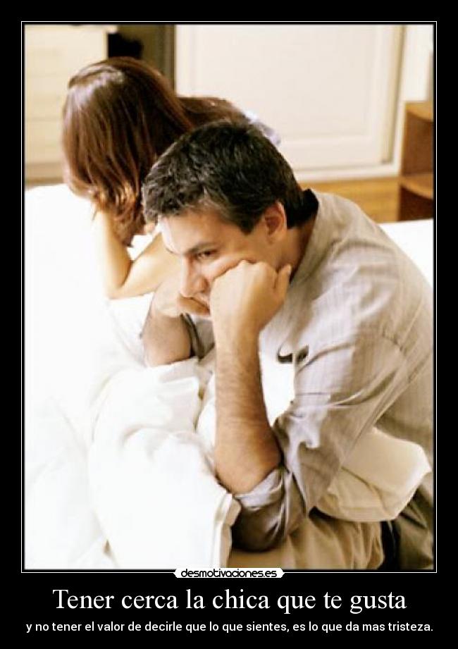 Tener cerca la chica que te gusta - 