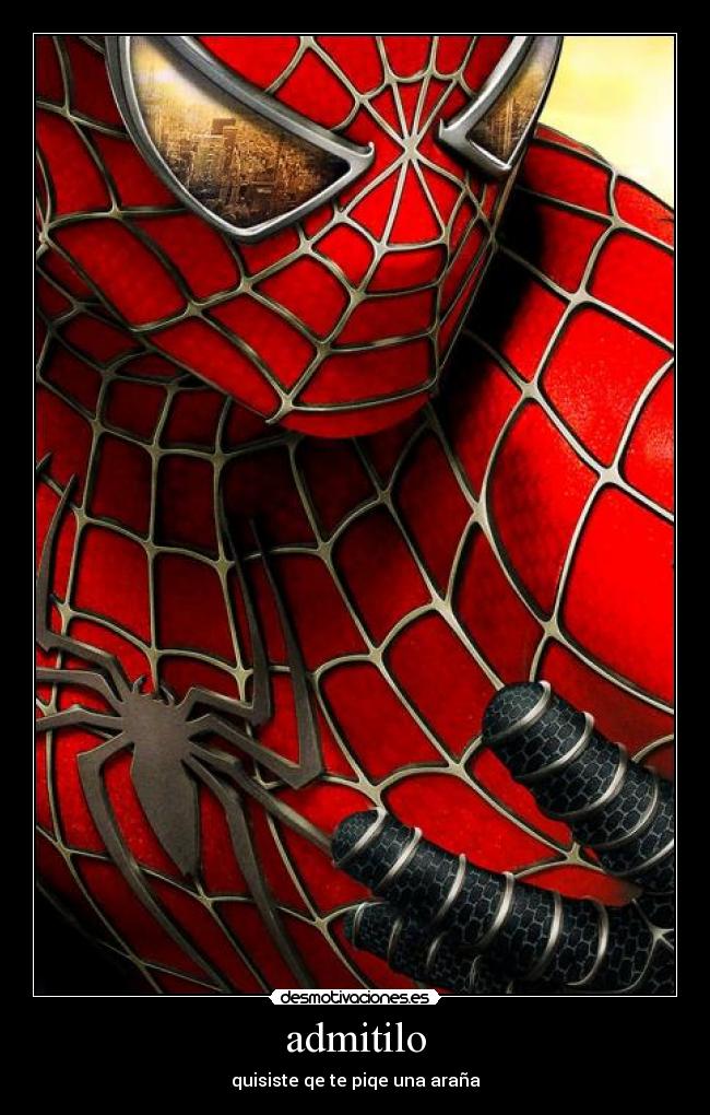 admitilo - quisiste qe te piqe una araña
