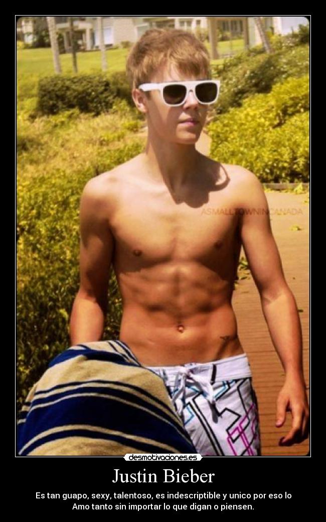 Justin Bieber - Es tan guapo, sexy, talentoso, es indescriptible y unico por eso lo
Amo tanto sin importar lo que digan o piensen.