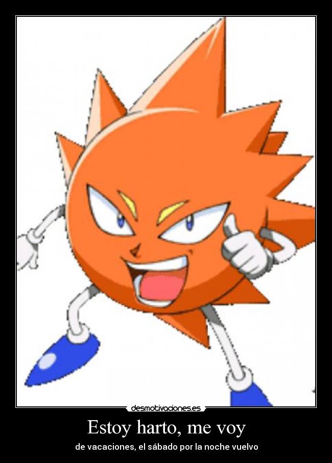 Estoy harto, me voy -