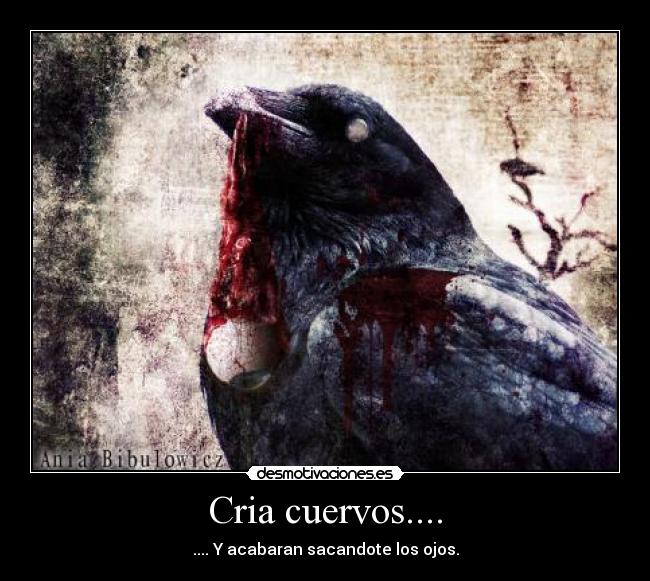 Cria cuervos.... -