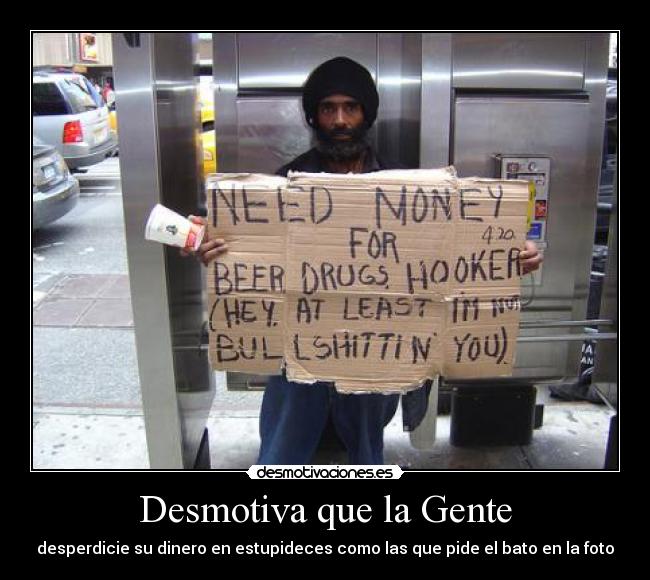 Desmotiva que la Gente - desperdicie su dinero en estupideces como las que pide el bato en la foto