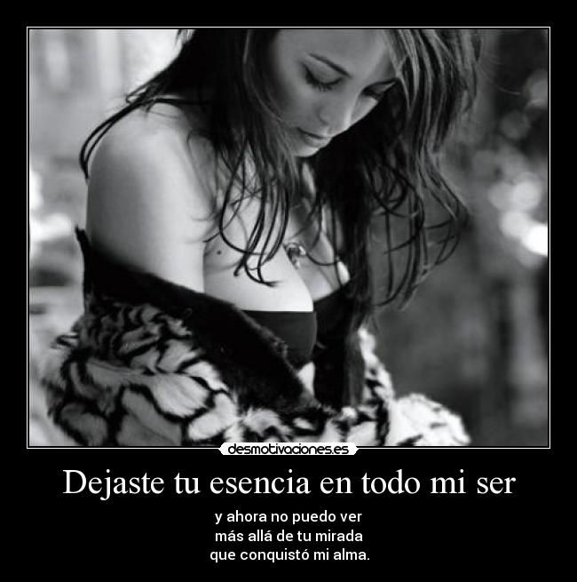 Dejaste tu esencia en todo mi ser -