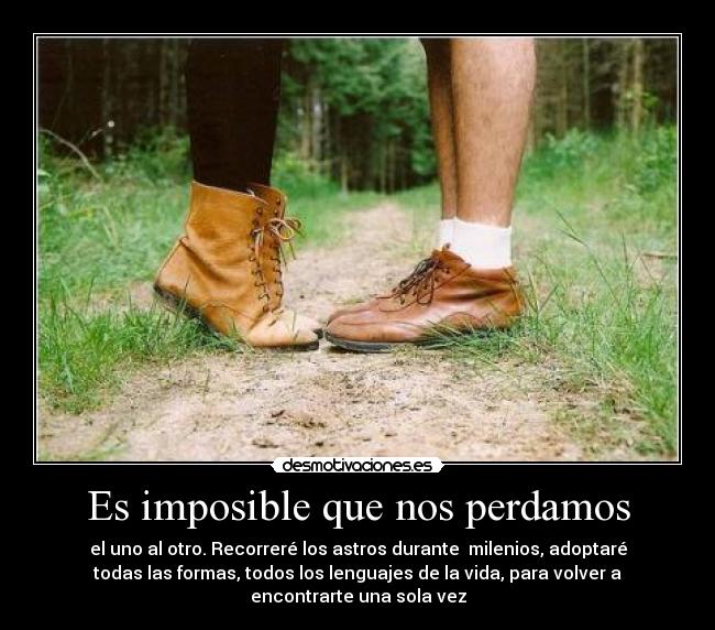 Es imposible que nos perdamos -