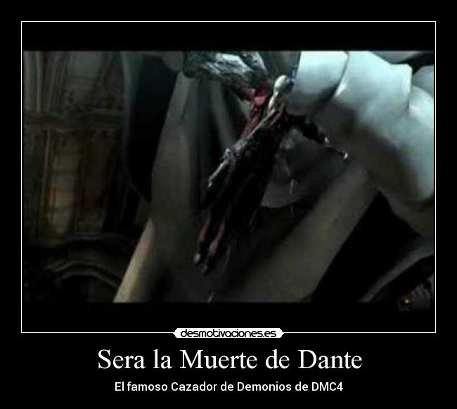 Sera la Muerte de Dante - El famoso Cazador de Demonios de DMC4