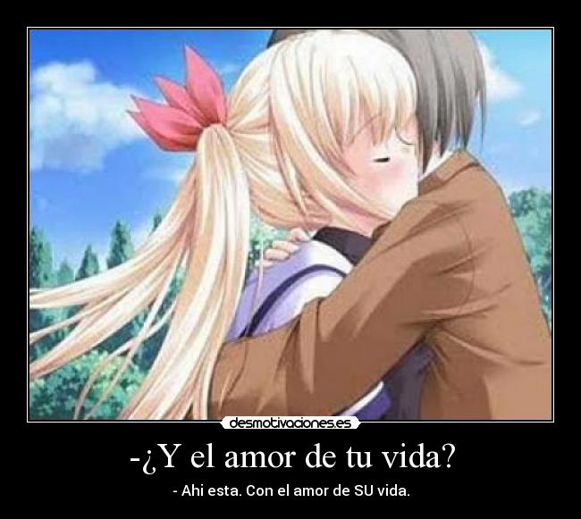 carteles amor vida amor anime desmo vida ahi desmotivaciones