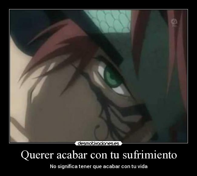 Querer acabar con tu sufrimiento -