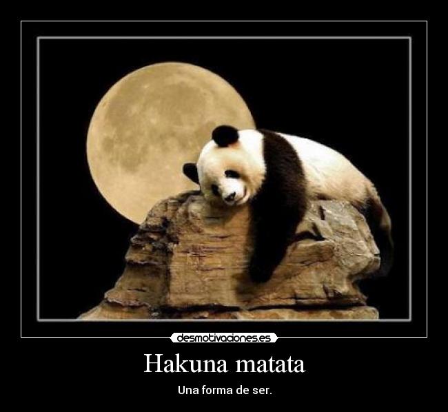 Hakuna matata - Una forma de ser.