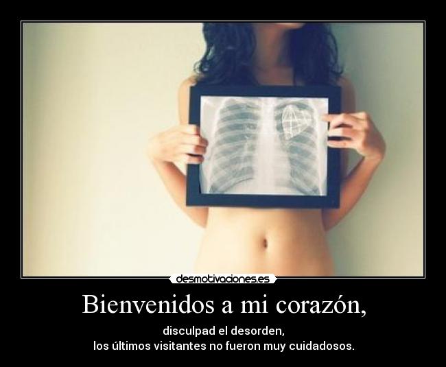 Bienvenidos a mi corazón, -