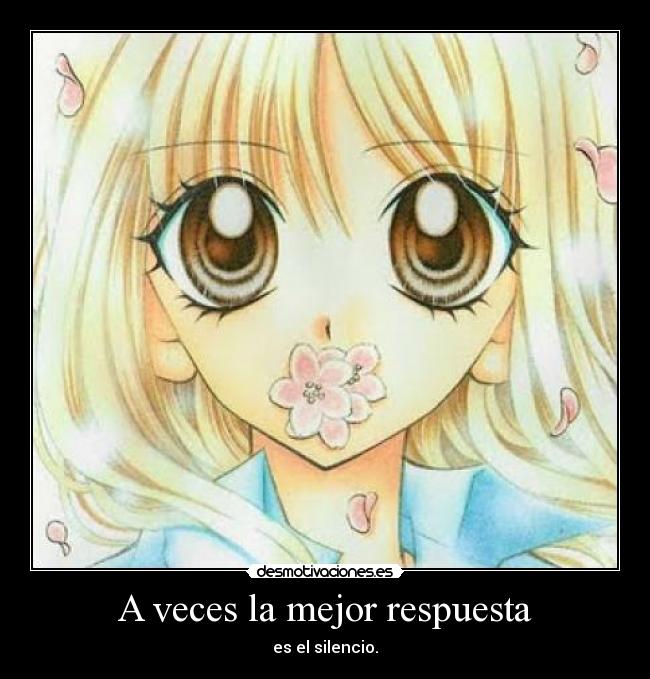 A veces la mejor respuesta - es el silencio.