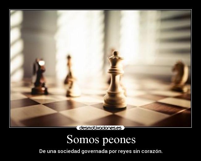 Somos peones -