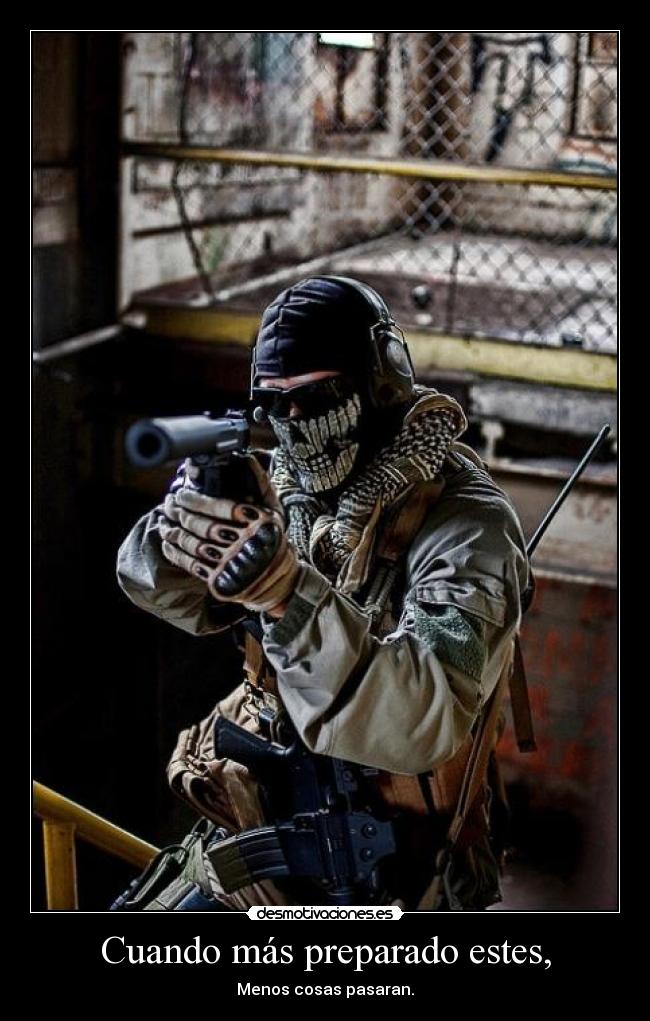 Cuando más preparado estes, -