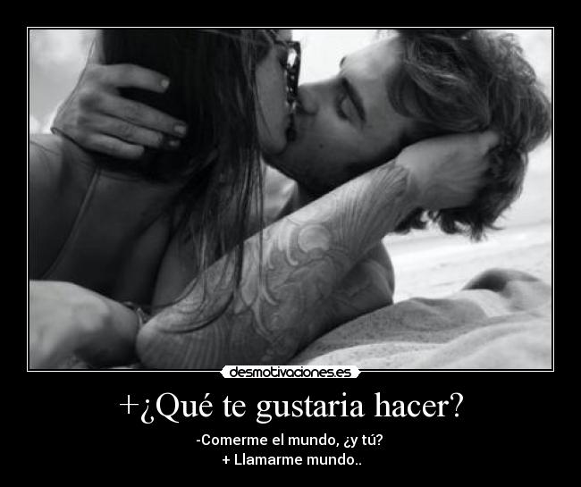 +¿Qué te gustaria hacer? -