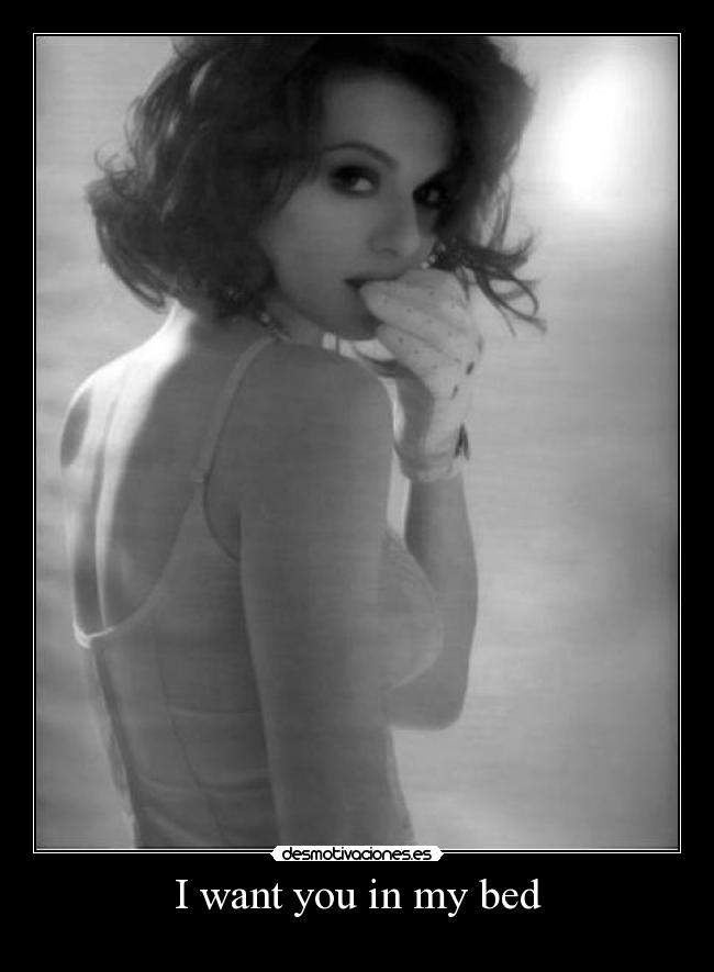 I want you in my bed -