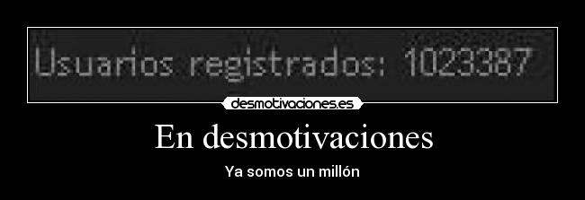 En desmotivaciones - Ya somos un millón