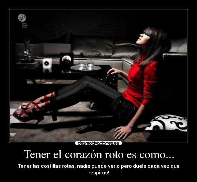 Tener el corazón roto es como... - 