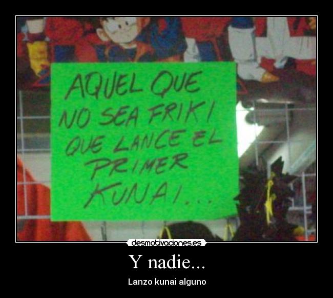 Y nadie... - Lanzo kunai alguno