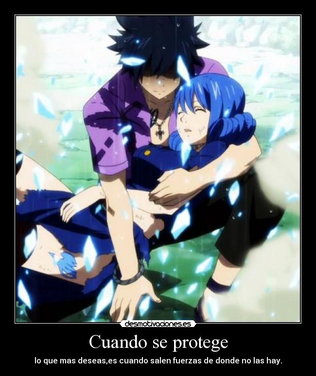 Cuando se protege - lo que mas deseas,es cuando salen fuerzas de donde no las hay.