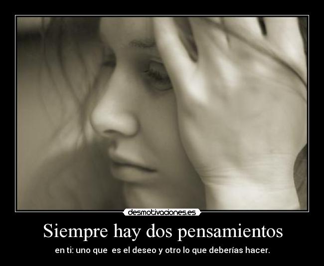 Siempre hay dos pensamientos -
