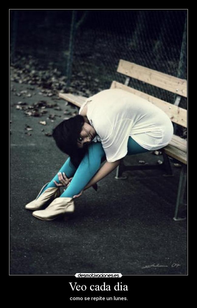 Veo cada dia - como se repite un lunes.