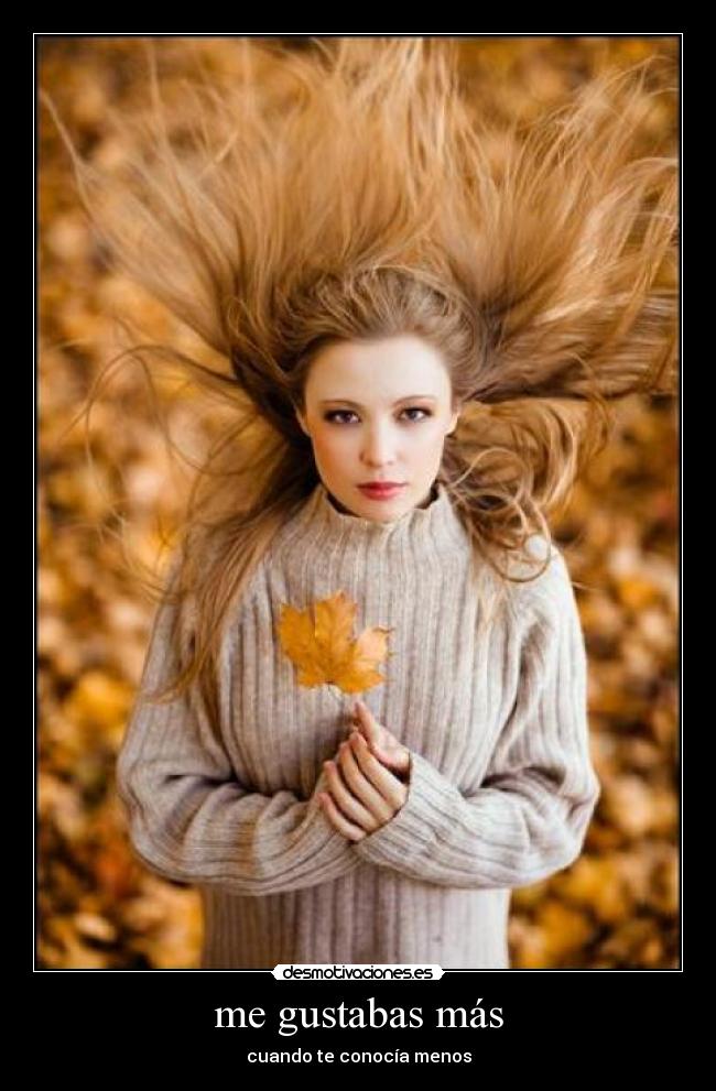 me gustabas más - cuando te conocía menos