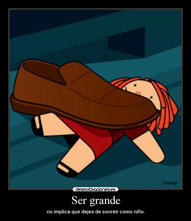 Ser grande - no implica que dejes de sonreír como niño.