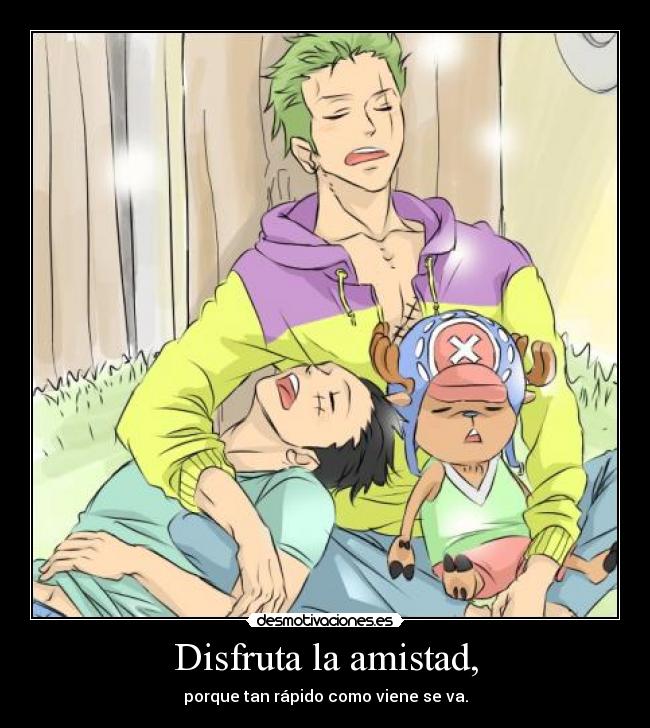 Disfruta la amistad, - 