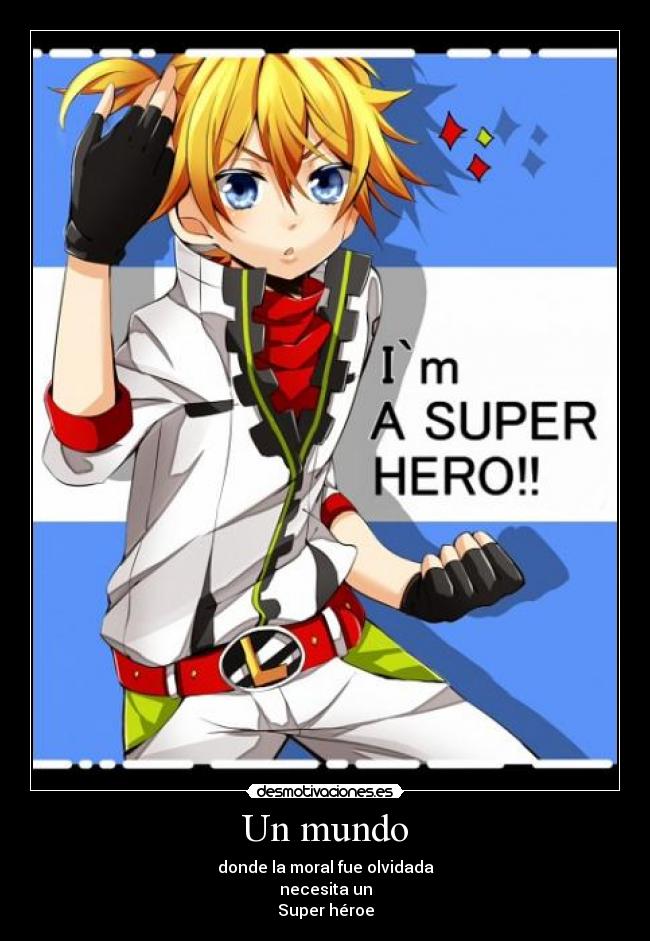 carteles mundo harukaze anime vocaloid len kagamine cancion superhero por habian olvidado mis carteles len desmotivaciones