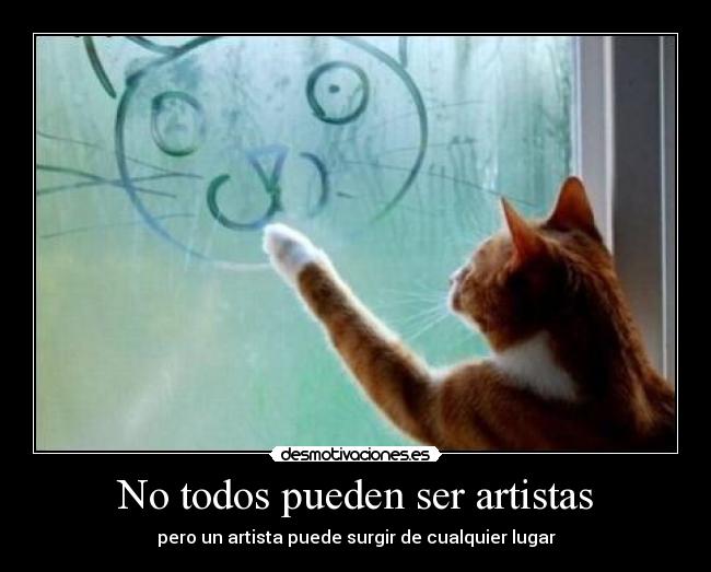 No todos pueden ser artistas -