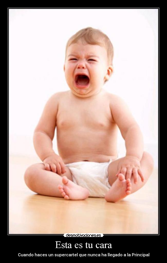 Esta es tu cara - Cuando haces un supercartel que nunca ha llegado a la Principal