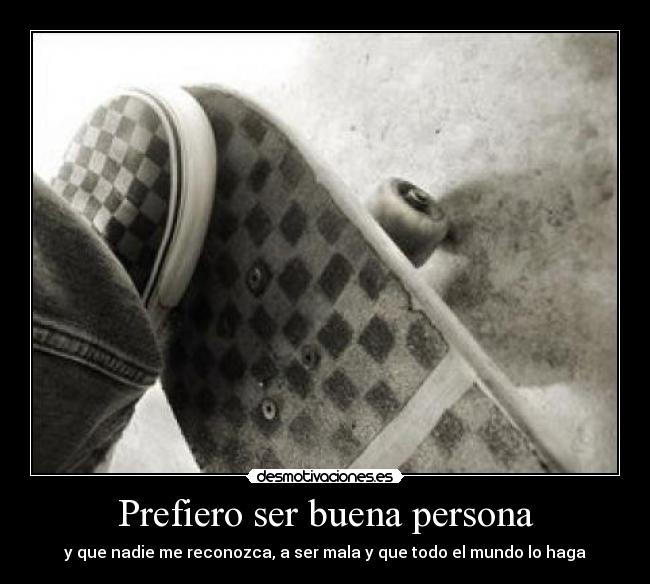 Prefiero ser buena persona -